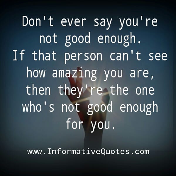 Don't ever say you're not good enough