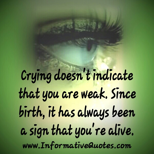Crying doesn't indicate that you are weak