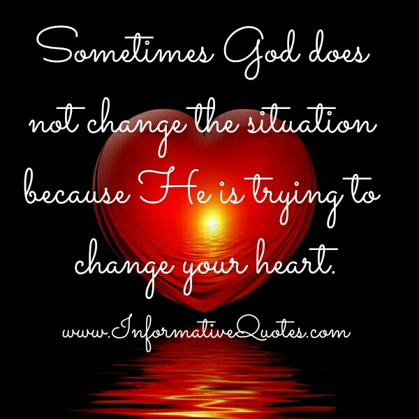 Sometimes, God doesn't change the situation
