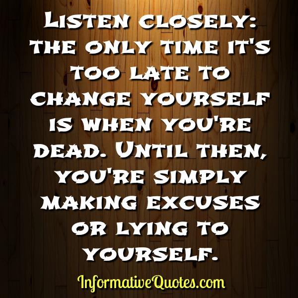 The only time it's too late to change yourself
