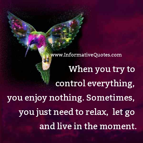 When you try to control everything Informative Quotes