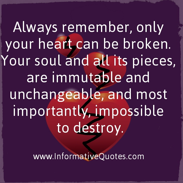 Only your Heart can be broken Informative Quotes