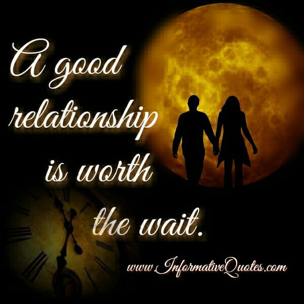 A Good Relationship is worth the wait