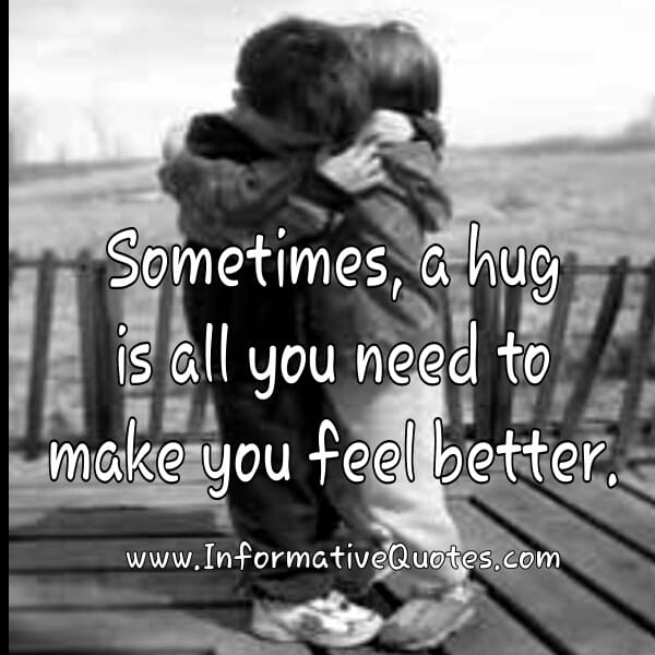 A hug is all you need to make you feel better