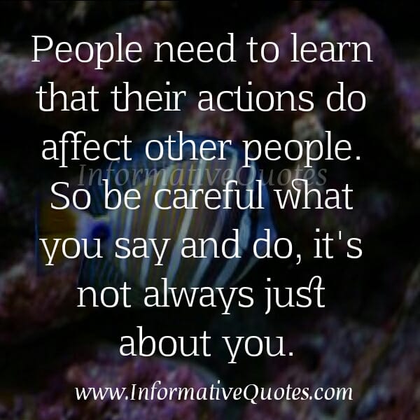 A person's action do affect other people