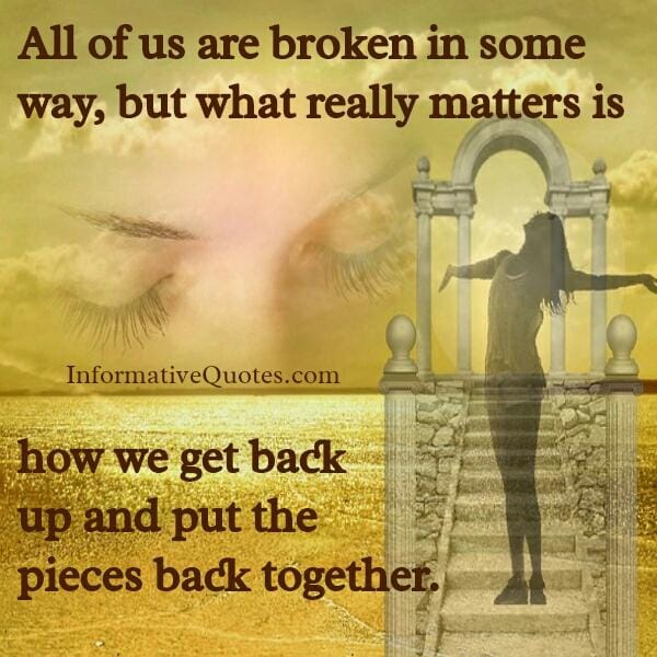 All of us are broken in some way