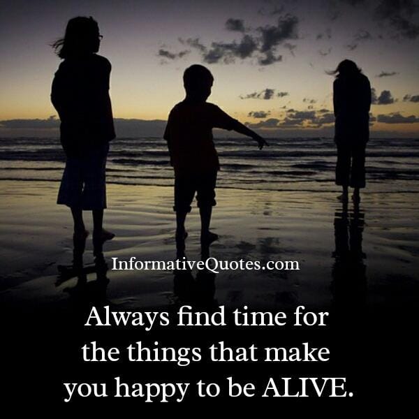 Always find time for the things that make you happy