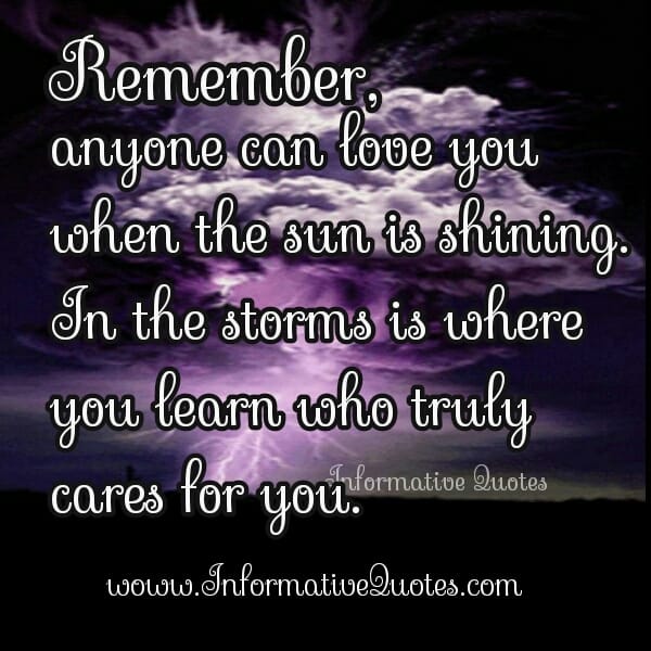Anyone can Love you when the sun is shining