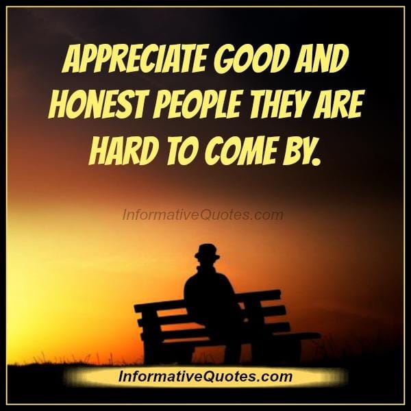 Appreciate good & honest people