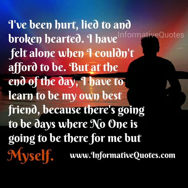 Are you ever been hurt, lied to & broken hearted?