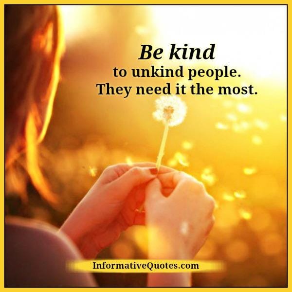Be kind to unkind people