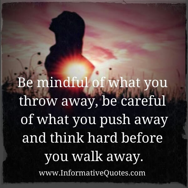 Think hard before you walk away
