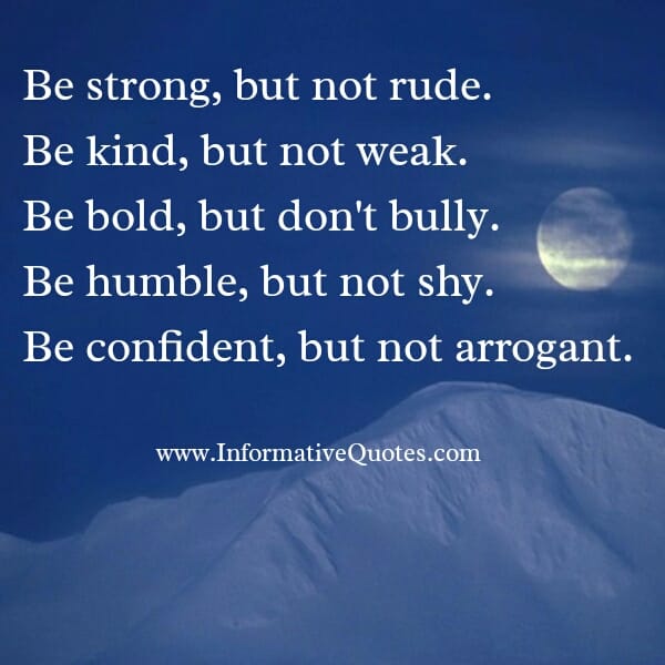 Be Strong, but not rude