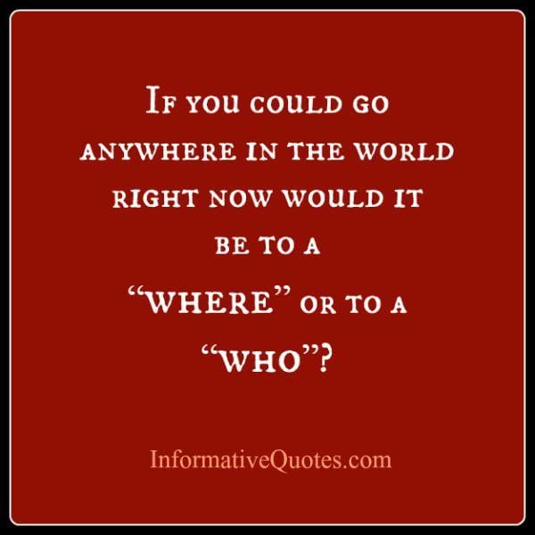 Be to a 'Where' or to a 'Who'