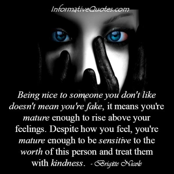 Being nice to someone you don't like doesn't mean you are fake
