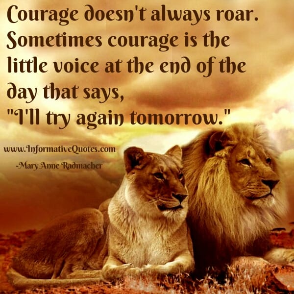 Courage doesn't always roar