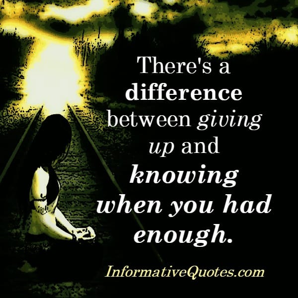 Difference between giving up & knowing when you had enough