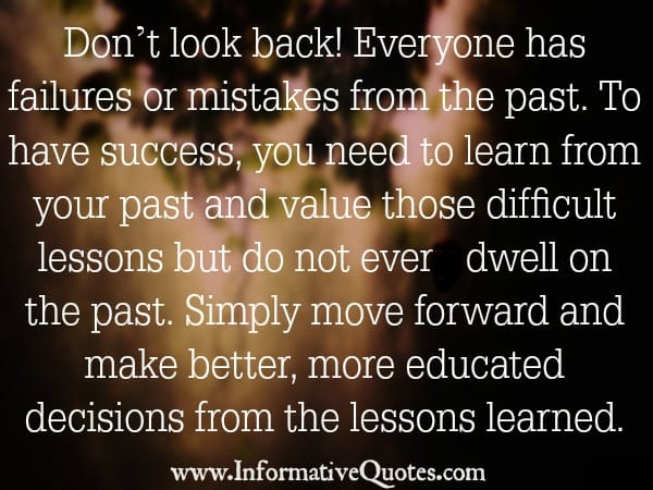 Don’t look back! Everyone has failures or mistakes from the past