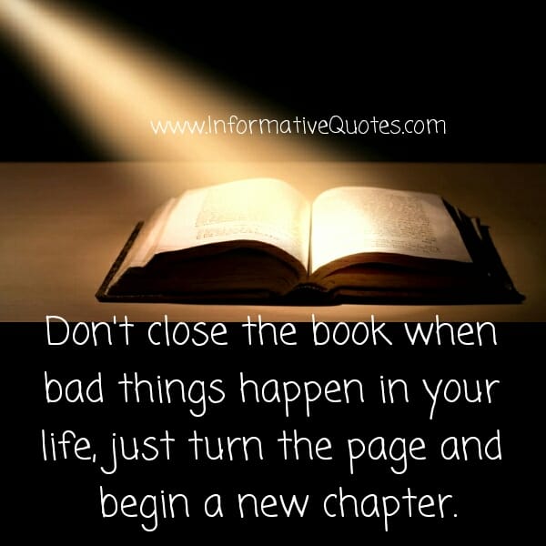 Don't close the book when bad things happen in your Life