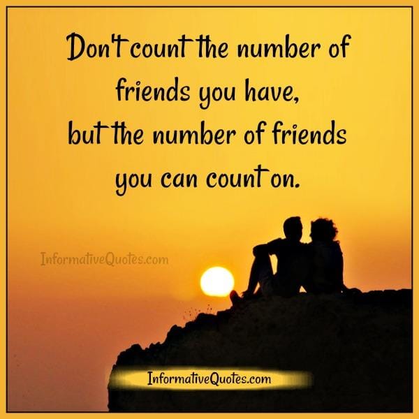 Don't count the number of friends you have