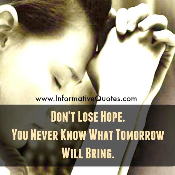 Don't ever lose hopes in your life