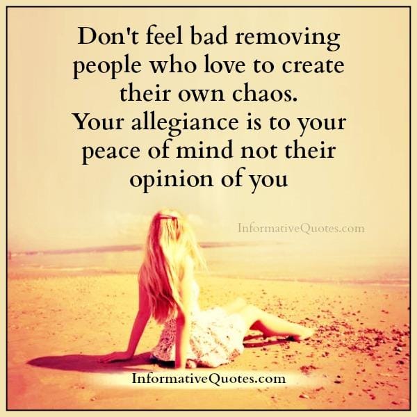 Don't feel bad removing people who love to create their own chaos