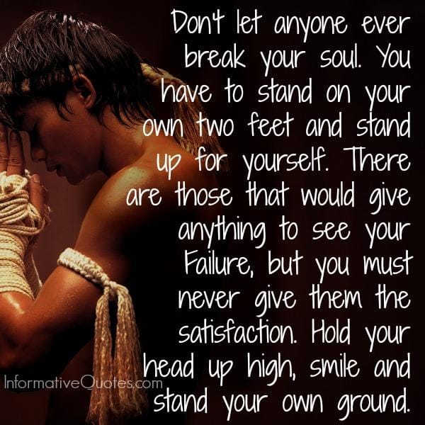 Don't let anyone ever break your soul