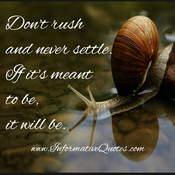 Don't rush & Never settle
