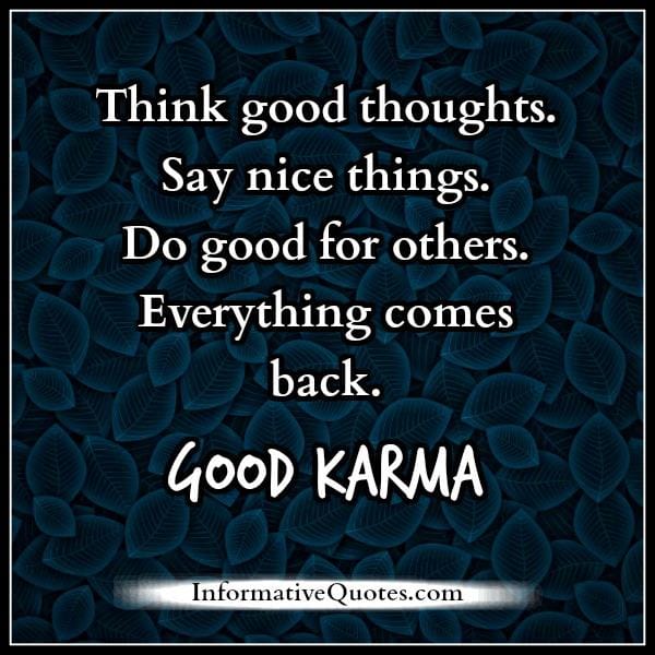 Everything comes back, GOOD KARMA