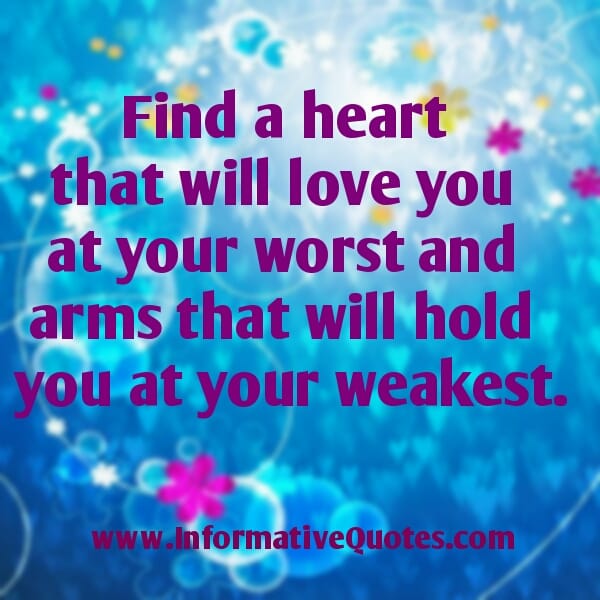 Find a heart that will love you at your worst
