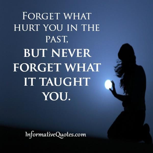 Forget what hurt you in the past