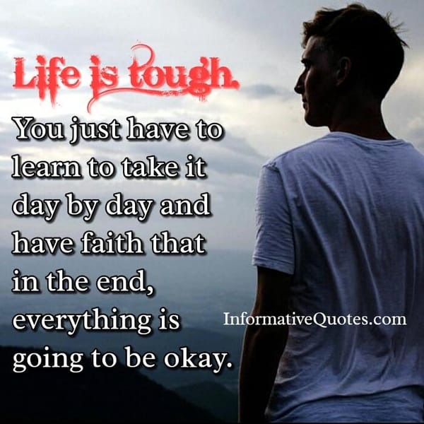 Have Faith! In the end, everything is going to be OK