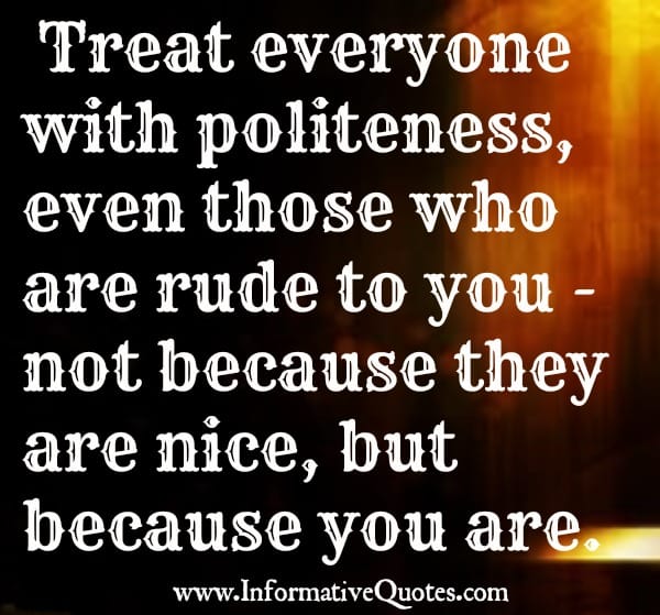 How to treat those who are rude to you?