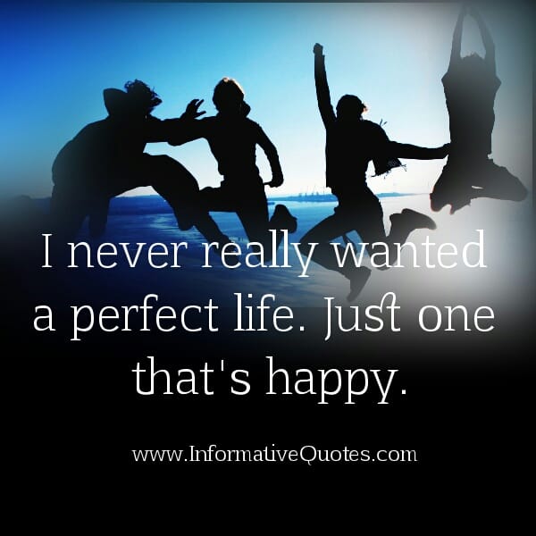 I never really wanted a perfect life