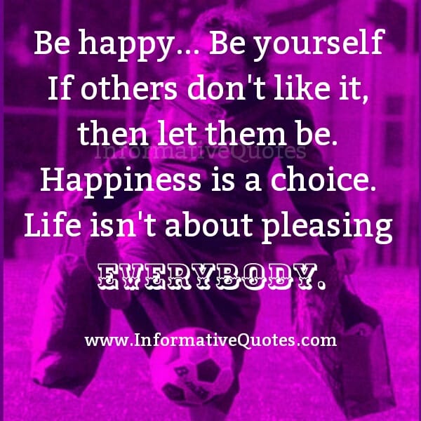 If others don't like you, then let them be