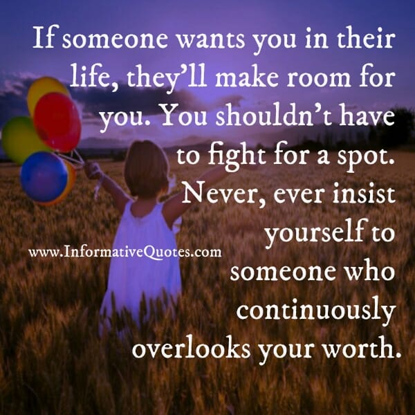 If you have to fight for a place in somebody's life