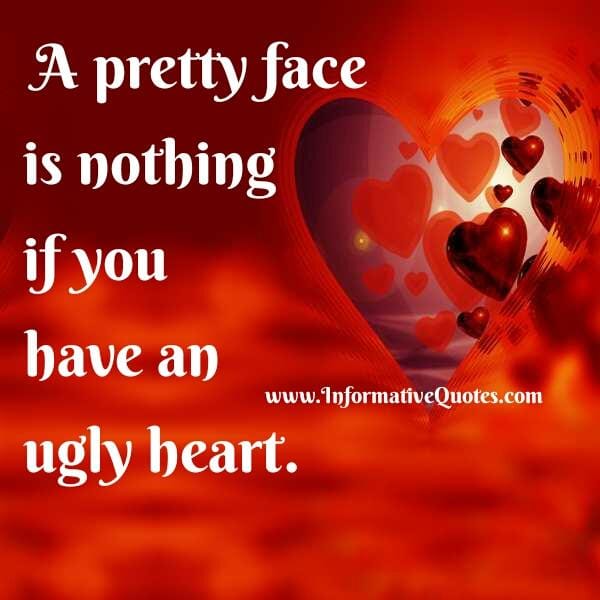 If you have an ugly heart