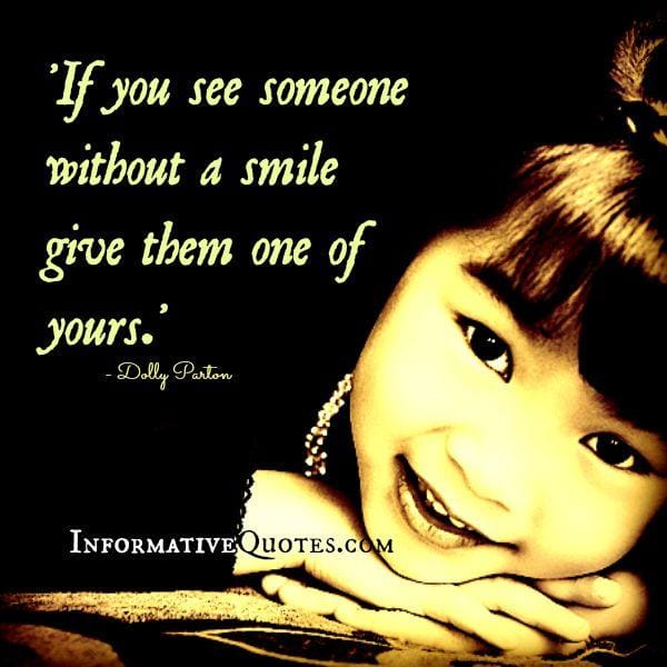 If you see someone without a smile