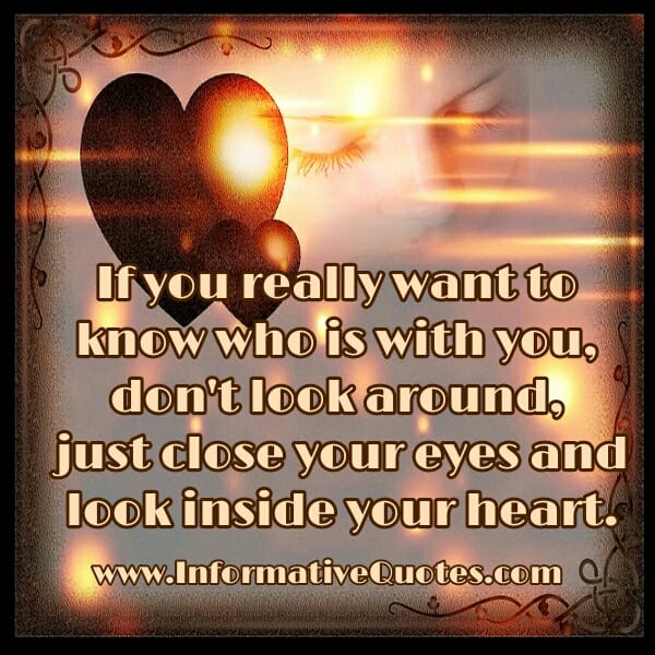 If you want to know who is with you