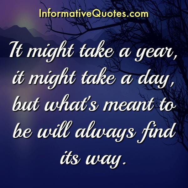 It might take a year, month, or a day...