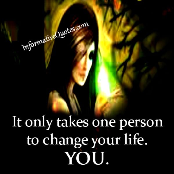 It only takes one person to change your life
