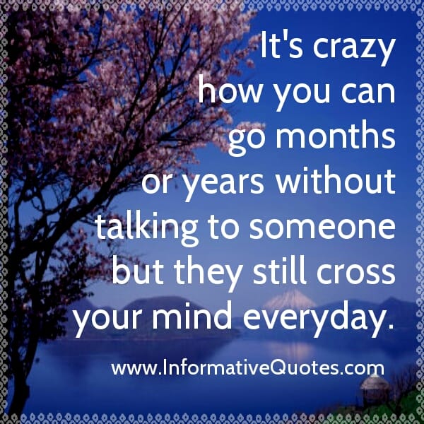 Some people cross your mind everyday