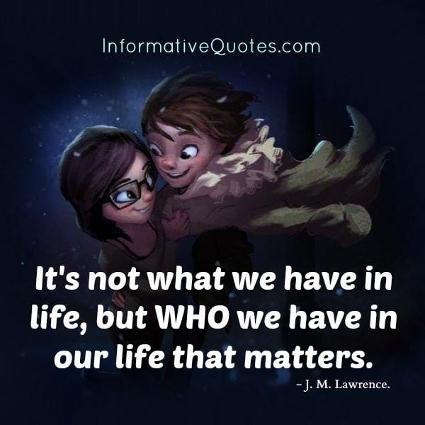 It's not what we have in life that matters