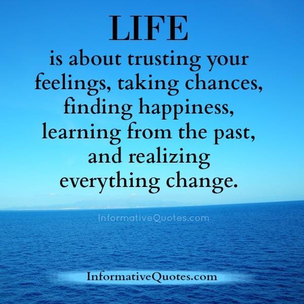 Life is about trusting your feelings