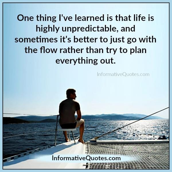 Life is highly unpredictable