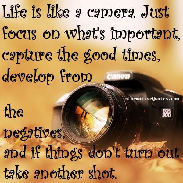 Life is like a camera