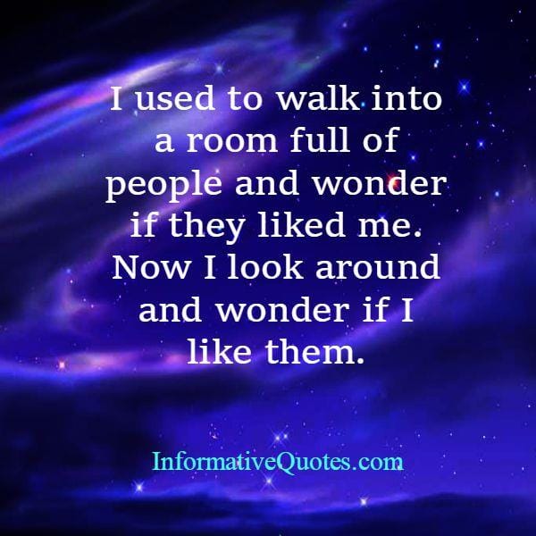Look around people & wonder if you like them