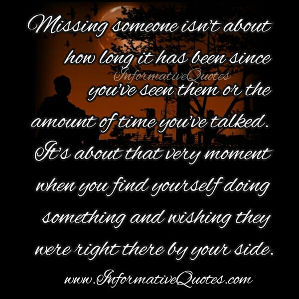Missing someone isn't about how long it has been since you've seen them