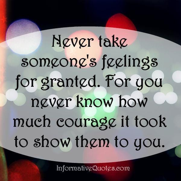 Never take someone's feelings for granted