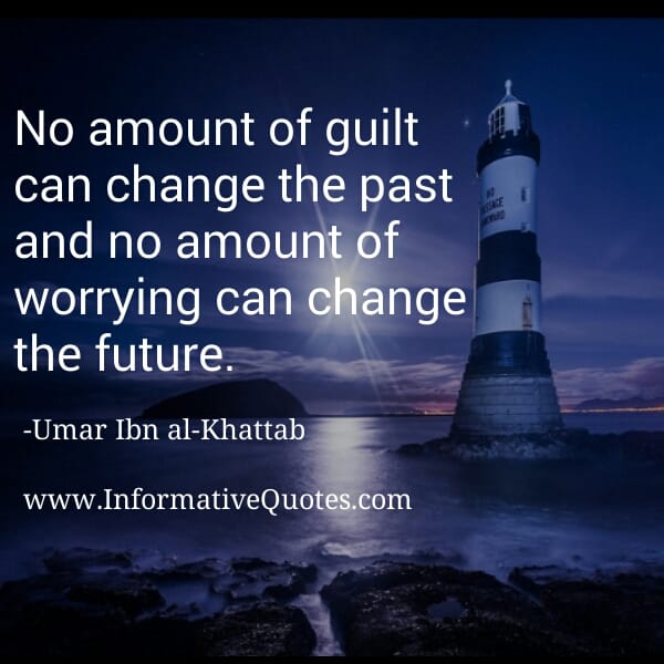 No amount of worrying can change the future